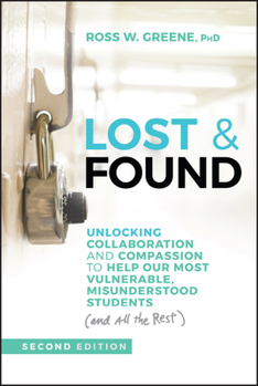 Paperback Lost & Found: Unlocking Collaboration and Compassion to Help Our Most Vulnerable, Misunderstood Students (and All the Rest) Book