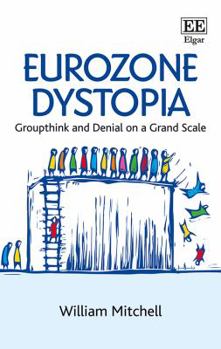Paperback Eurozone Dystopia: Groupthink and Denial on a Grand Scale Book