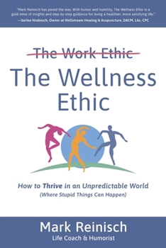 Paperback The Wellness Ethic: How to Thrive in an Unpredictable World (Where Stupid Things Can Happen) Book