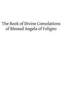 Paperback The Book of Divine Consolations of Blessed Angela of Foligno Book