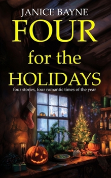 Four for the Holidays: four stories, four romantic times of the year