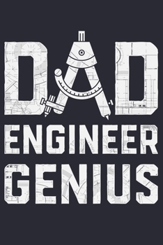 Dad Engineer Genius: Engineer Lined Notebook, Journal, Organizer, Diary, Composition Notebook, Gifts for Engineers and Engineering Students