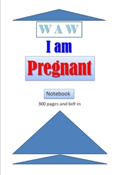 Paperback WAW, I am Pregnant Notebook: Pregnant Notebook with 300 pages and 6x9 inch. This Journal is divided to nine months and each month to 31 days. [French] Book