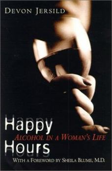 Hardcover Happy Hours: Alcohol in a Woman's Life Book