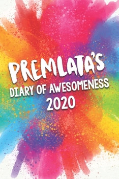 Premlata's Diary of Awesomeness 2020: Unique Personalised Full Year Dated Diary Gift For A Girl Called Premlata - 185 Pages - 2 Days Per Page - ... Journal For Home, School College Or Work.
