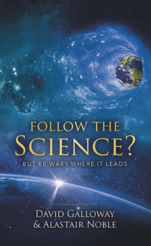 Paperback Follow the Science: But Be Wary Where It Leads Book