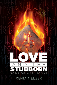 Love and the Stubborn - Book #2 of the Gods of War