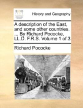 Paperback A Description of the East, and Some Other Countries. ... by Richard Pococke, LL.D. F.R.S. Volume 1 of 3 Book