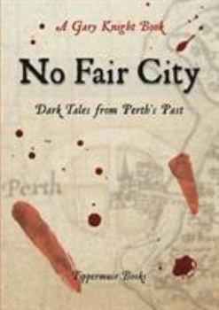 Paperback No Fair City: Dark Tales from Perth's Past Book