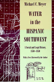 Paperback Water in the Hispanic Southwest: A Social and Legal History, 1550-1850 Book