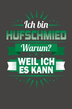 Paperback Ich Bin Hufschmied - Warum? Weil Ich Es Kann: Praktischer Wochenkalender f?r ein ganzes Jahr - ohne festes Datum [German] Book