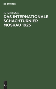 Hardcover Das Internationale Schachturnier Moskau 1925 [German] Book