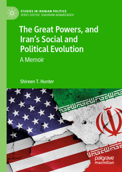 Paperback The Great Powers, and Iran's Social and Political Evolution: A Memoir Book