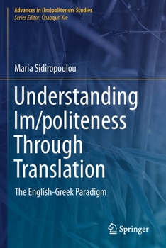 Paperback Understanding Im/Politeness Through Translation: The English-Greek Paradigm Book