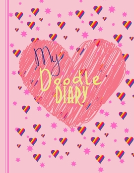 Paperback Doodle Diary: For Girls: JOURNAL: NOTEBOOK. Keeping a Daily Diary, MY FIRST DIARY --Gift DOODLE DRAW SKETCH -- Ideas, Plans, Life Ev Book