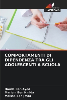 Comportamenti Di Dipendenza Tra Gli Adolescenti a Scuola (Italian Edition)
