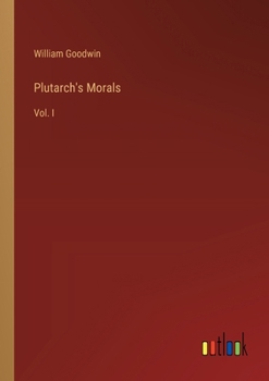 Paperback Plutarch's Morals: Vol. I Book