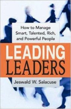 Hardcover Leading Leaders: How to Manage Smart, Talented, Rich, and Powerful People Book