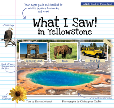 Paperback What I Saw in Yellowstone: A Kid's Guide to the National Park Book