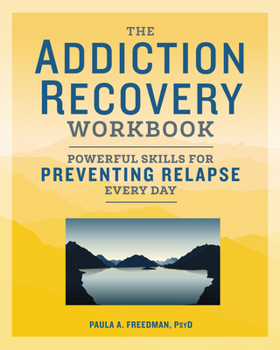 Paperback The Addiction Recovery Workbook: Powerful Skills for Preventing Relapse Every Day Book