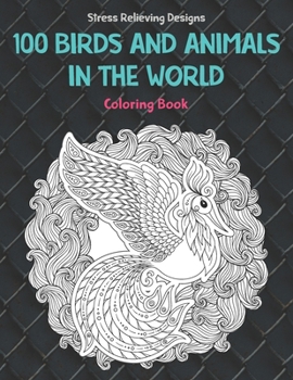 Paperback 100 Birds and Animals in the World - Coloring Book - Stress Relieving Designs Book