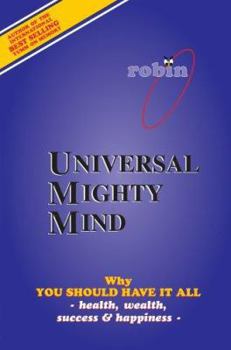 Paperback Universal Mighty Mind: Why You Should Have It All Health, Wealth, Success & Happiness Book