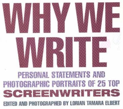 Paperback Why We Write: Personal Statements and Photographic Portraits of 25 Top Screenwriters Book