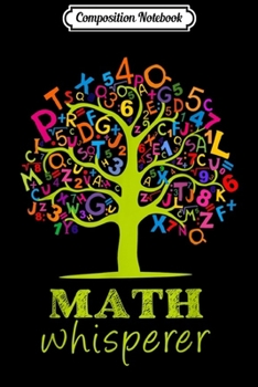 Composition Notebook: Math Whisperer Funny Gift For World Teacher's Day  Journal/Notebook Blank Lined Ruled 6x9 100 Pages