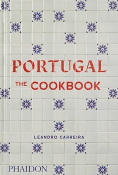 Portugal: The Cookbook - Book  of the Phaidon Global Cookbooks