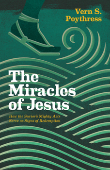 Paperback Miracles of Jesus: How the Savior's Mighty Acts Serve as Signs of Redemption Book