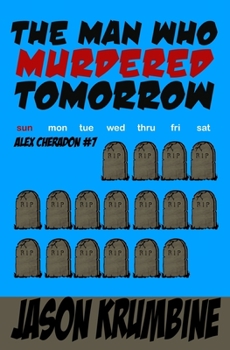The Man Who Murdered Tomorrow - Book #7 of the Alex Cheradon