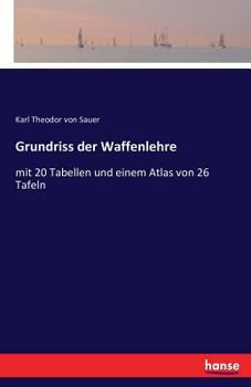 Paperback Grundriss der Waffenlehre: mit 20 Tabellen und einem Atlas von 26 Tafeln [German] Book