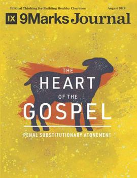 Paperback The Heart of the Gospel - 9Marks Journal: Penal Substitutionary Atonement Book