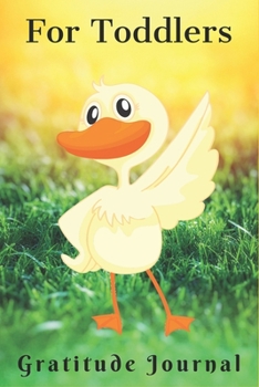 For Toddlers Gratitude Journal: 107 Pages duck lovers gratitude Notebook Journal for Giving Thanks and Reflection, writing and drawing, 3 minutes only