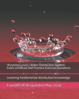Paperback Wyoming Level 1 Water Distribution System Exam Unofficial Self Practice Exercise Questions: covering fundamental distribution knowledge Book