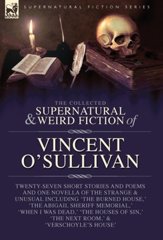 Hardcover The Collected Supernatural and Weird Fiction of Vincent O'Sullivan Book