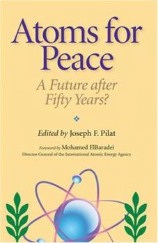 Atoms for Peace: A Future after Fifty Years? (Woodrow Wilson Center Press)