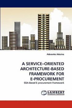 Paperback A Service-Oriented Architecture-Based Framework for E-Procurement Book