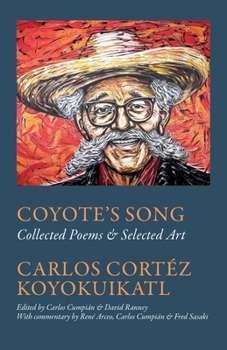 Paperback Coyote's Song Collected Poems & Selected Art Carlos Cortez Koyokuikatl Book