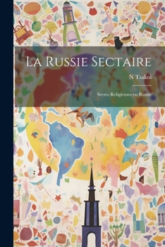 Paperback La Russie Sectaire; Sectes Religieuses en Russie [French] Book