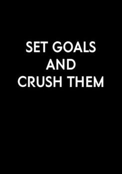 Paperback Set Goals And Crush Them: Funny Gag Gift Notebook For Coworkers & Friends (Dot Grid Journal & Weekly Planner) Book