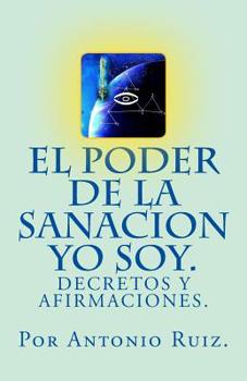 Paperback El poder de la sanacion yo soy. Decretos y afirmaciones. [Spanish] Book