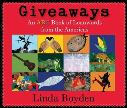 Hardcover Giveaways: An ABC Book of Loanwords from the Americas Book