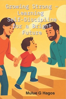 Paperback Growing Strong - Learning Self-Discipline for a Bright Future: Little Steps, Big Strength Book