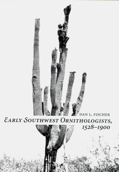 Hardcover Early Southwest Ornithologists, 1528--1900 Book