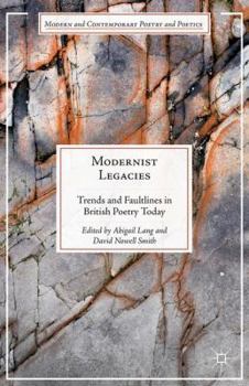 Hardcover Modernist Legacies: Trends and Faultlines in British Poetry Today Book