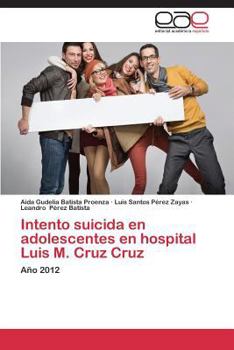 Paperback Intento Suicida En Adolescentes En Hospital Luis M. Cruz Cruz [Spanish] Book