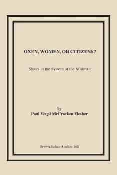 Paperback Oxen, Women, or Citizens?: Slaves in the System of the Mishnah Book