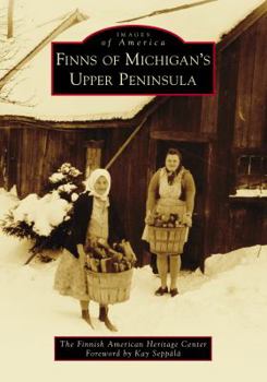 Finns of Michigan's Upper Peninsula - Book  of the Images of America