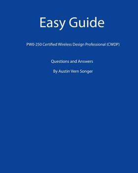 Paperback Easy Guide: PW0-250 Certified Wireless Design Professional (CWDP): Questions and Answers Book